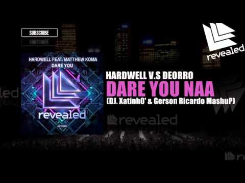 Hardwell vs Deorro feat. Matthew Koma - Dare You Naa [DJ Xatinh0' & Gerson Ricardo MashuP]