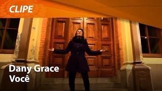 Dany Grace  - Você [ CLIPE OFICIAL ]