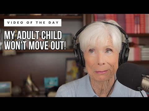 What to Do When Your Adult Child Won’t Leave Home
