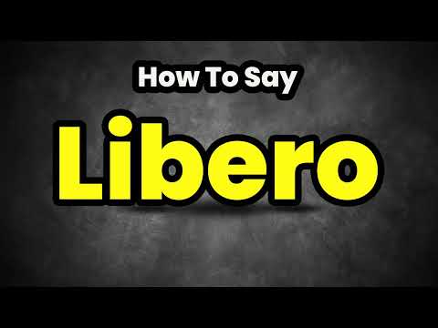 How To Pronounce Libero? (CORRECTLY) Meaning & Pronunciation