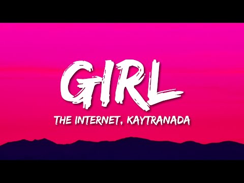 The Internet - Girl (Lyrics) ft. KAYTRANADA