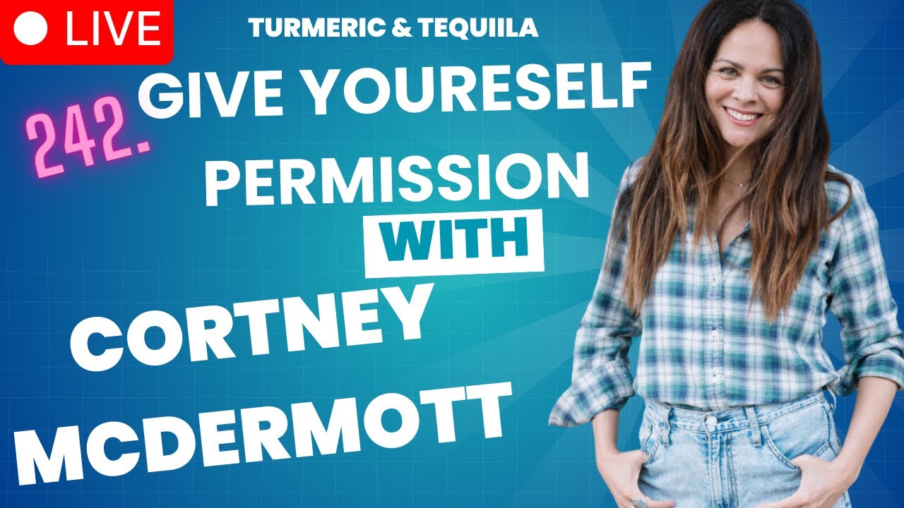 242. Give Yourself Permission, with Cortney McDermott #podcast ...