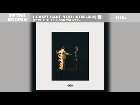 Metro Boomin & Future - I Can't Save You (Interlude) ft. Don Toliver (432Hz)