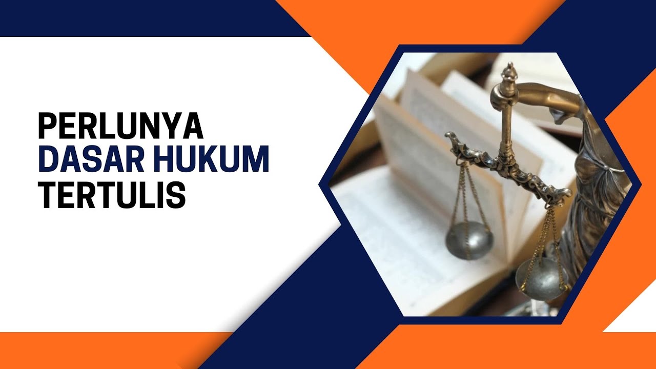 Perlunya Dasar Hukum Tertulis