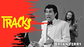 Bryan Ferry | Arte TRACKS