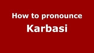 How to pronounce Karbasi
