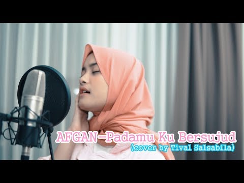 AFGAN - Padamu Ku Bersujud ( cover by Tival Salsabila )
