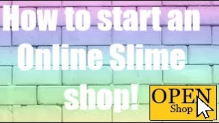How to Start a Slime Shop! 5 Steps- No Talking