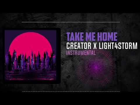 Creator x Light4storm - Take Me Home (Instrumental)