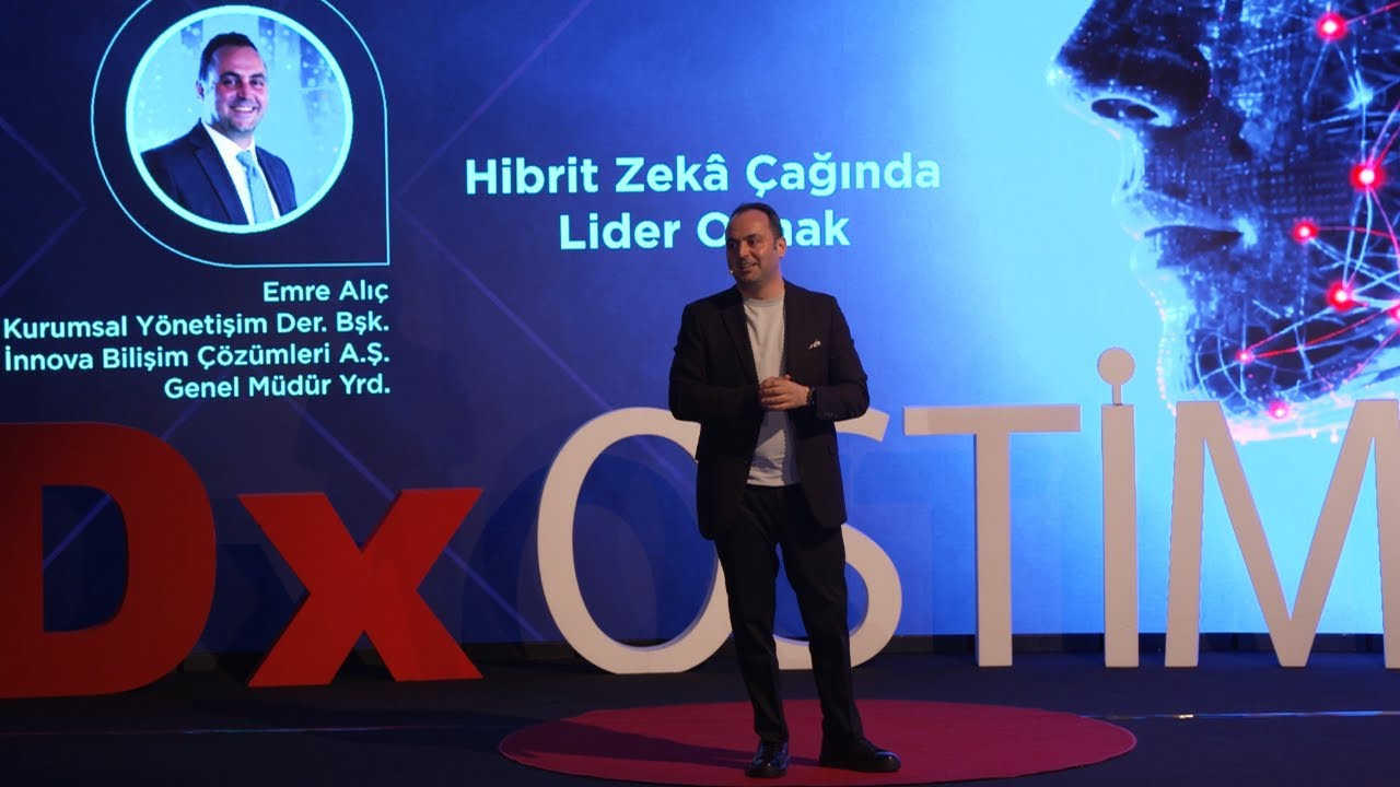 Hibrit Zekâ Çağında Lider Olmak | Emre Alıç | TEDxOSTİMTech