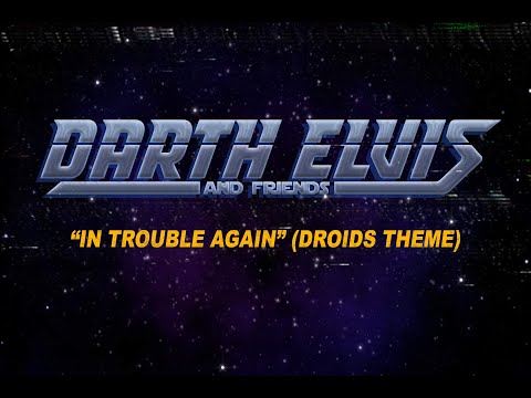 Darth Elvis & Friends - In Trouble Again (Droids Theme) Star Wars