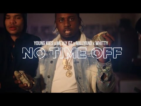 Young Kies x Melly Gz x Millyano x Whitty -  No Time Off (Official Video)