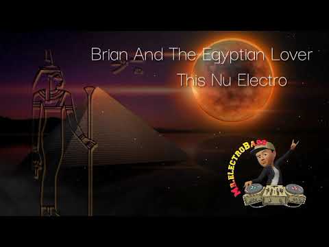Brian Eand The Egyptian Lover This Nu Electro