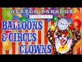 Glitch Paradox Balloons Circus Clowns W Big Rich Squirrel