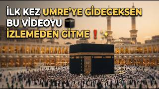 İLK KEZ UMRE’YE GİDECEKSEN 🕋 BU VİDEOYU İZLEMEDEN GİTME ❗️✨