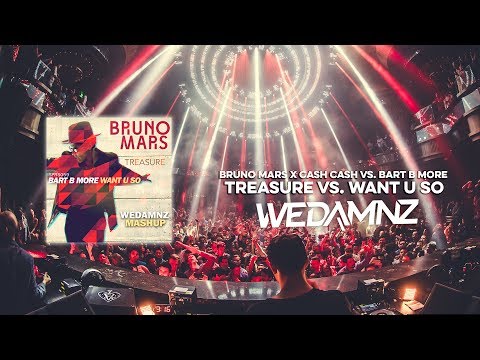 Bruno Mars x Cash Cash vs. Bart B More - Treasure vs. Want U So (WeDamnz Mashup)