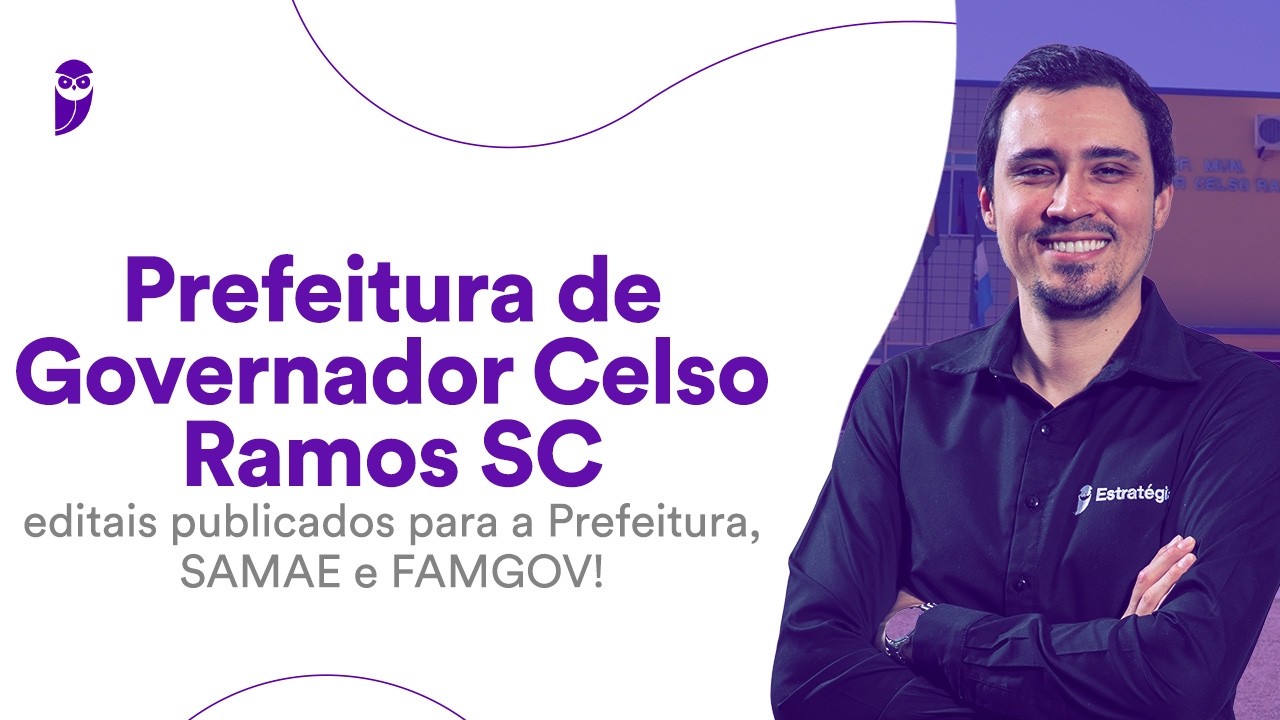 Prefeitura de Governador Celso Ramos SC: editais publicados para a Prefeitura, SAMAE e FAMGOV!