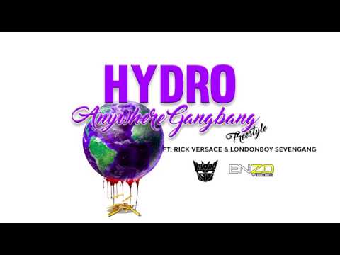 Hydro   Anywhere Gangbang ft  Rick Versace & Londonboy Sevengang