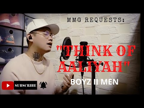 "THINK OF AALIYAH" By: Boyz II Men (MMG REQUESTS)