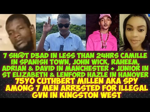 7 SH@T D3AD In Less Than 24hrs Camille In Spanish Town John Wick Among 4 Manchester + Junior & Hazel