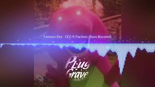 Famous Dex - CEO ft Pachino (Bass boosted)