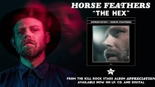 Horse Feathers - The Hex (from Appreciation)