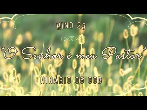 Hino 23 - O Senhor é meu Pastor - H05 CCB