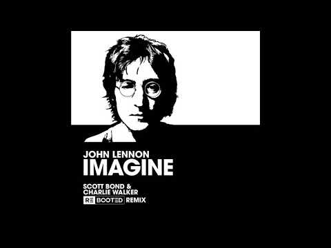 John Lennon - Imagine (Scott Bond & Charlie Walker REBOOTED Remix)