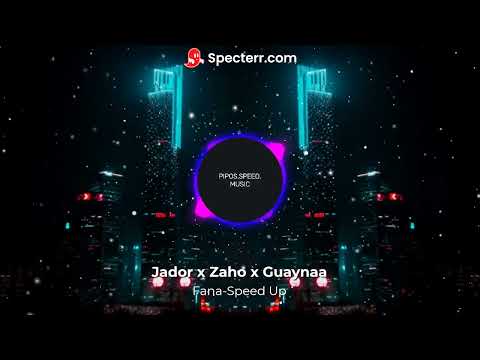 Jador x Zaho x Guaynaa Fana Speed Up