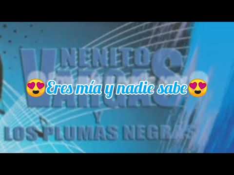 NENITO VARGAS - ERES MÍA Y NADIE SABE (LETRA)