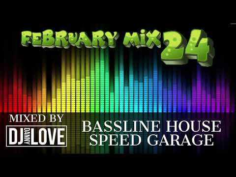 FEBRUARY MIX 24 BASSLINE HOUSE & SPEED GARAGE ( DJ DANNY LOVE )