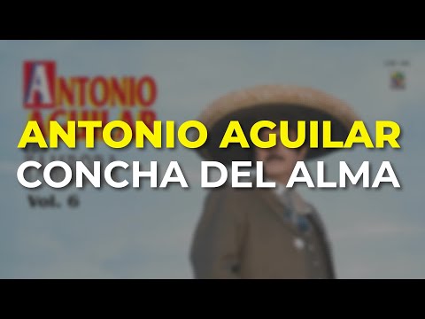 Antonio Aguilar - Concha del Alma (Audio Oficial)