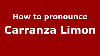 How to pronounce Carranza Limon