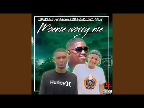 Moenie worry nie (feat. Scottish_SA & Mr TapOut)