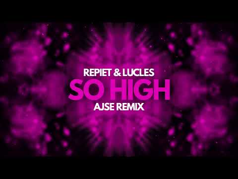 Repiet & Lucles - So High (AJSE Remix)