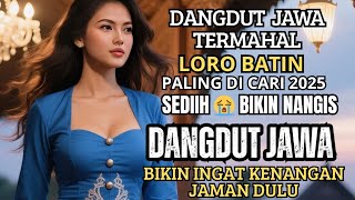 Download lagu LAGU DANGDUT JAWA TERMAHAL SEDIIH POLL - LORO BATIN 😭BIKIN AIR MATA MENETES/DANGDUT KOPLO INDONESIA mp3