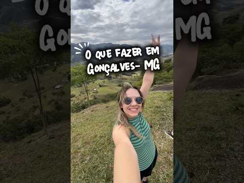 O que fazer em Gonçalves-MG!  #minasgerais #mg #destinomontanha