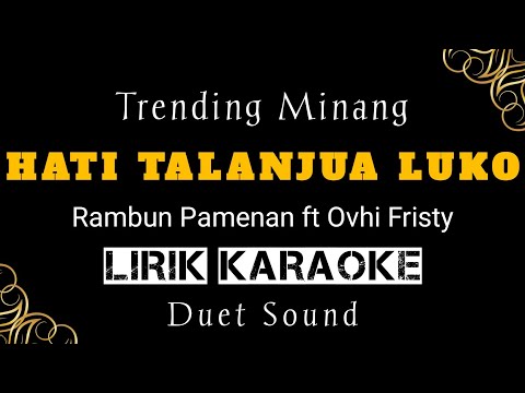 HATI TALANJUA LUKO " RAMBUN PAMENAN ft OVHI FIRSTY " Lirik Duet Karaoke