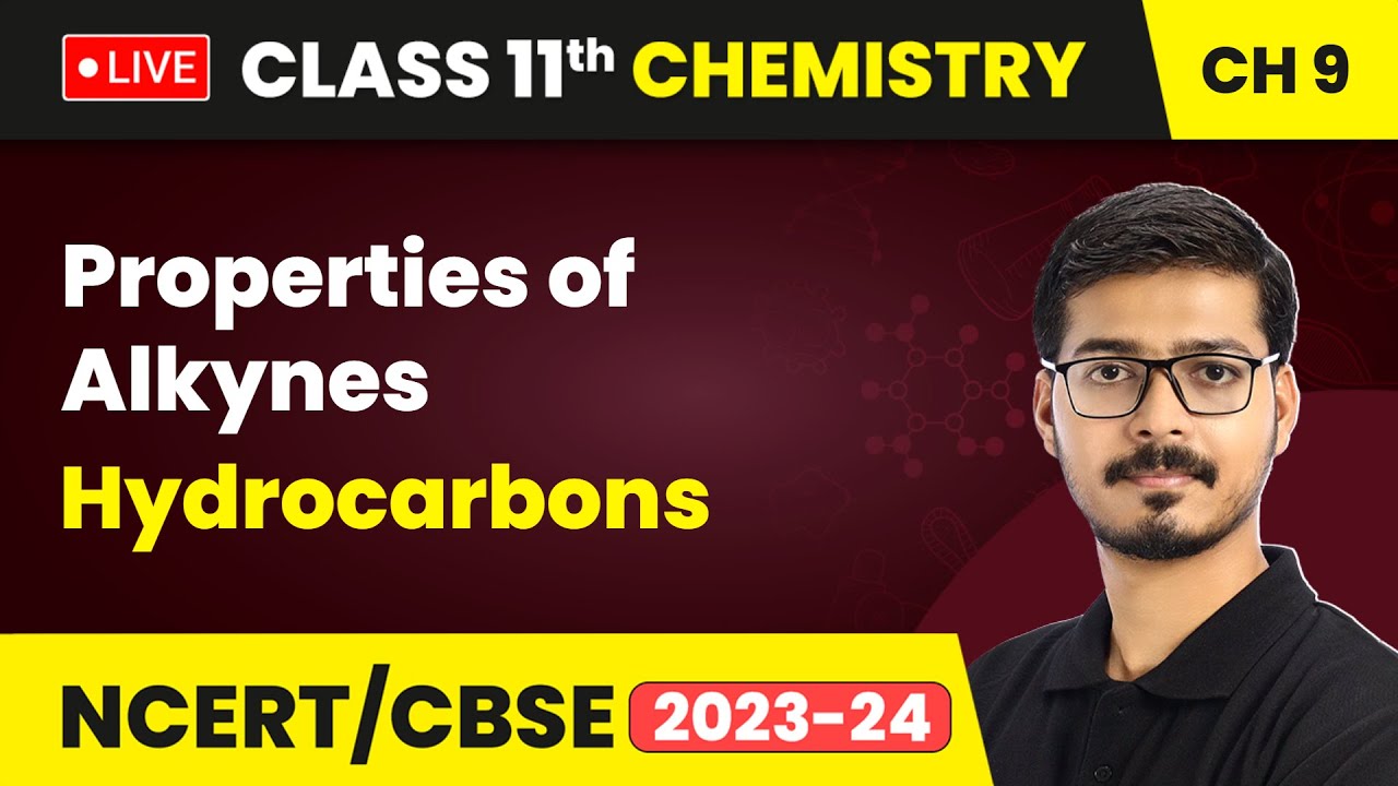 Properties of Alkynes - Hydrocarbons | Class 11 Chemistry Chapter 9 | LIVE