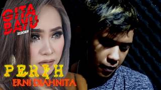Download lagu Perih - Erni Diahnita - GITA BAYU Reborn (Cover) mp3