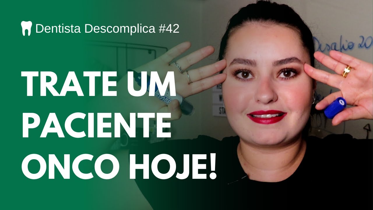 COMO TRATAR PACIENTES COM CÂNCER FAZENDO RADIOTERAPIA OU QUIMIOTERAPIA | Dentista Descomplica #42