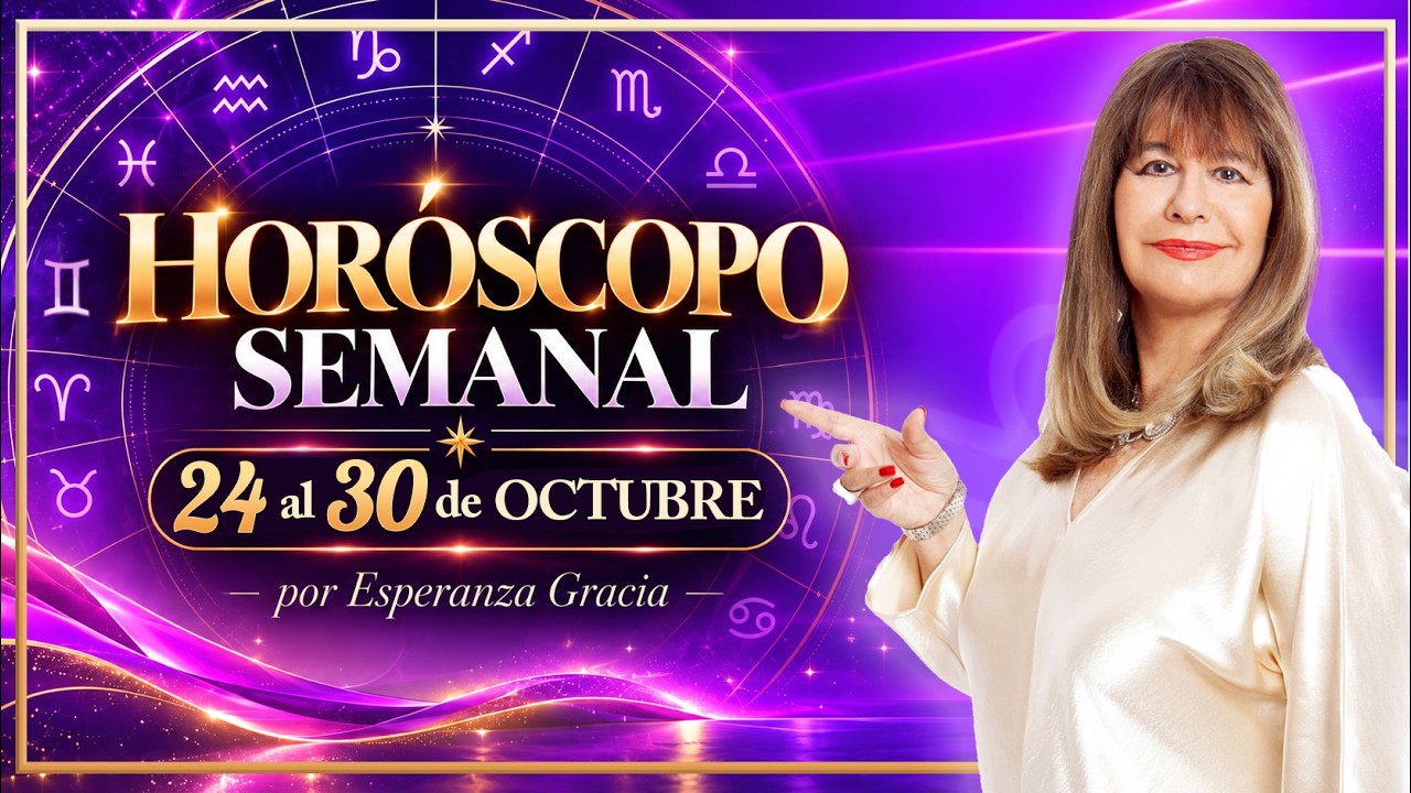 HORÓSCOPO DEL 24 AL 30 DE OCTUBRE 2026 | ESPERANZA GRACIA