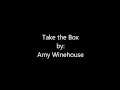 Take The Box Lyrics- Amy Winehouse 