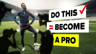 DO THIS and become a PRO footballer