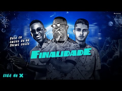 BOLA CH - LUCAS DO VG - THEUS COSTA - FINALIDADE - BREGA FUNK