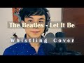 Let It Be - Cover by World Whistling Champion | Yuki Takeda