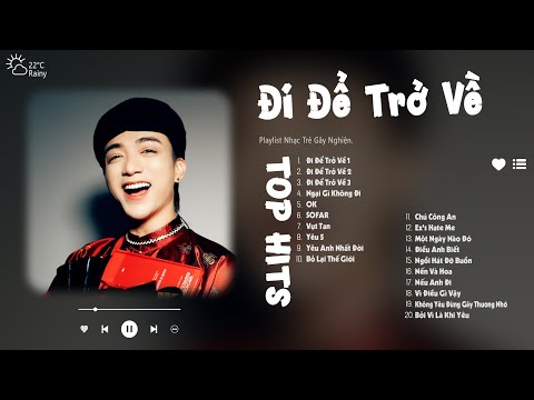 Đi Để Trở Về, Ngại Gì Không Đi, Yêu 5 | Những Bản Hits Ballad Nhẹ Nhàng Dành Cho Những Chuyến Đi Xa