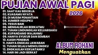 Download lagu LAGU ROHANI TERBARU 2026 | LAGU PUJIAN AWAL PAGI YANG MENGUATKAN mp3