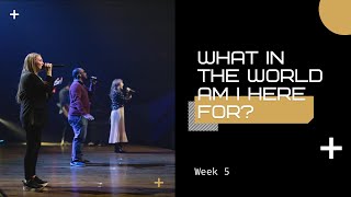 What On Earth Am I Here For?, Week 5 | Dr. Ike Reighard