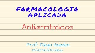 Farmacologia Aplicada - Fármacos Antiarrítmicos